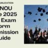 IGNOU June 2025 TEE Exam Form Submission Guide